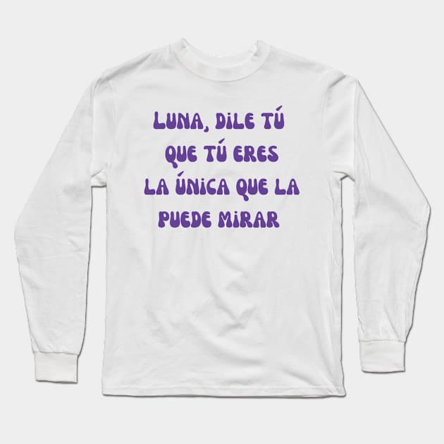 Luna, dile tu que tu eres la unica que la puede mirar  Peso Pluma Long Sleeve T-Shirt by kuallidesigns